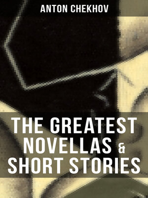cover image of The Greatest Novellas & Short Stories of Anton Chekhov